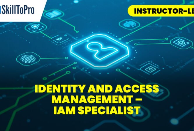 IDENTITY AND ACCESS MANAGEMENT – IAM SPECIALIST - Instructor-Led