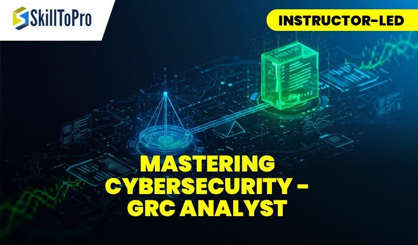 MASTERING CYBERSECURITY - GRC ANALYST - Instructor-Led (1)